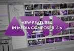 new features in Avid Media composer 8.6