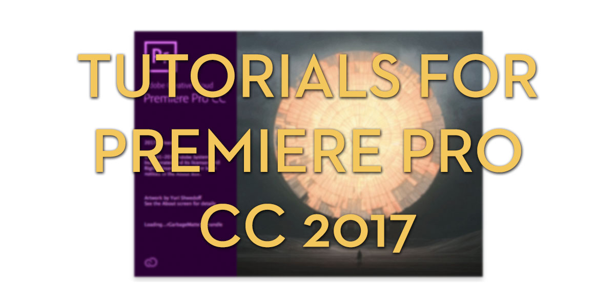 Premiere pro CC 2017 tutorials