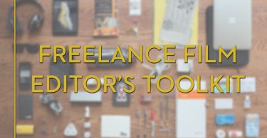 freelance film editors toolkit