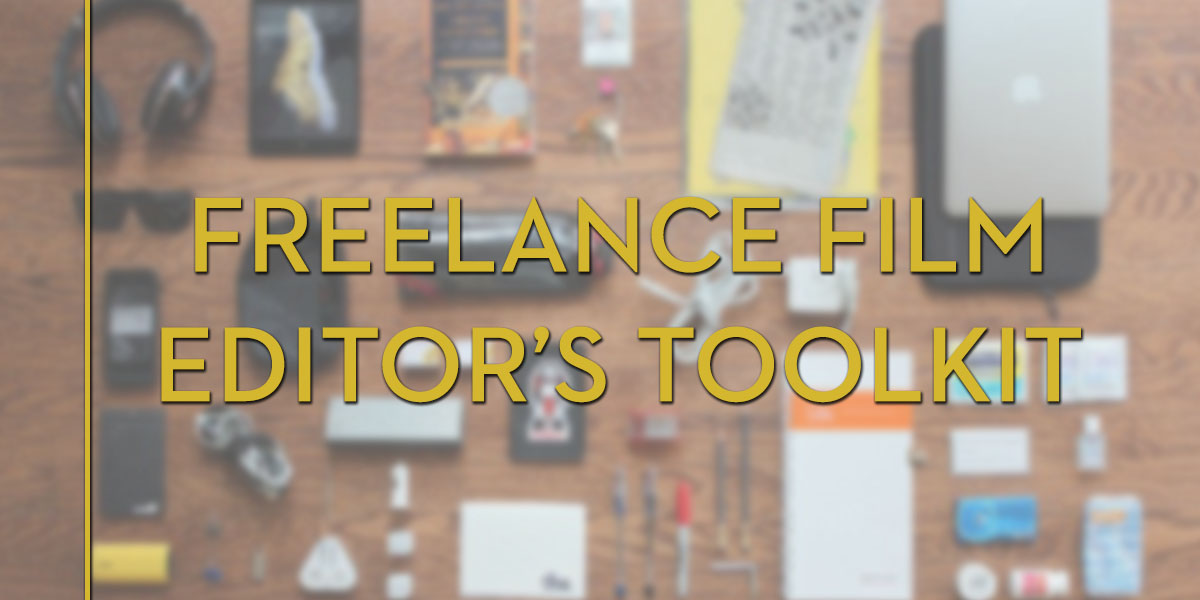 freelance film editors toolkit