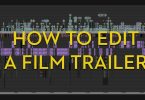 How to edit a film trailer