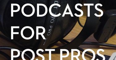 Podcasts for Post Pros