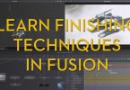 Learn high end finishing techniques in fusion