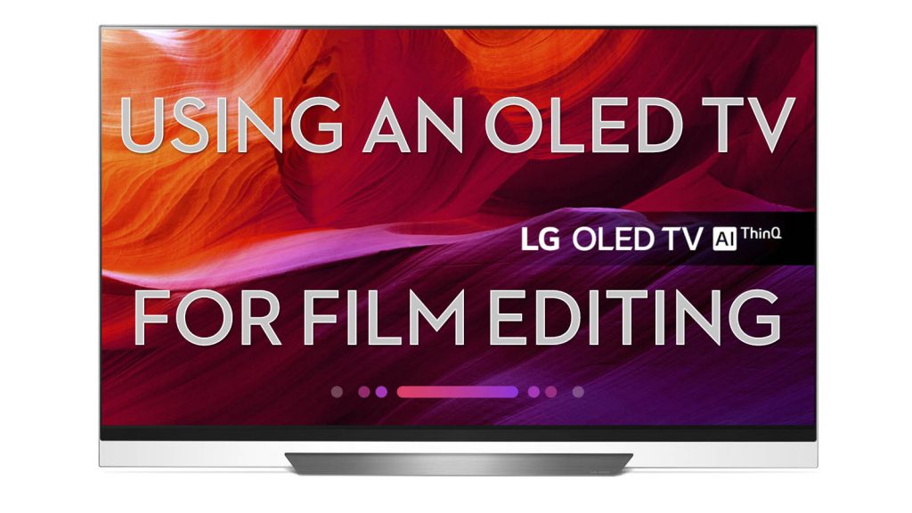 Using an OLED C8 E8 for Film Editing