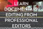 Learn documentary Editing from Professional Editors