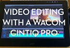 Video Editing with a Wacom Cintiq Pro