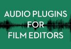 The Best Audio Plugins for Film Editors