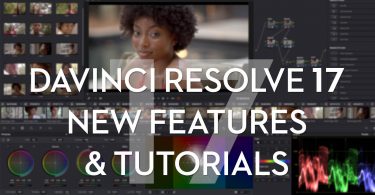 DaVinci Resolve 17 Tutorials and New Features