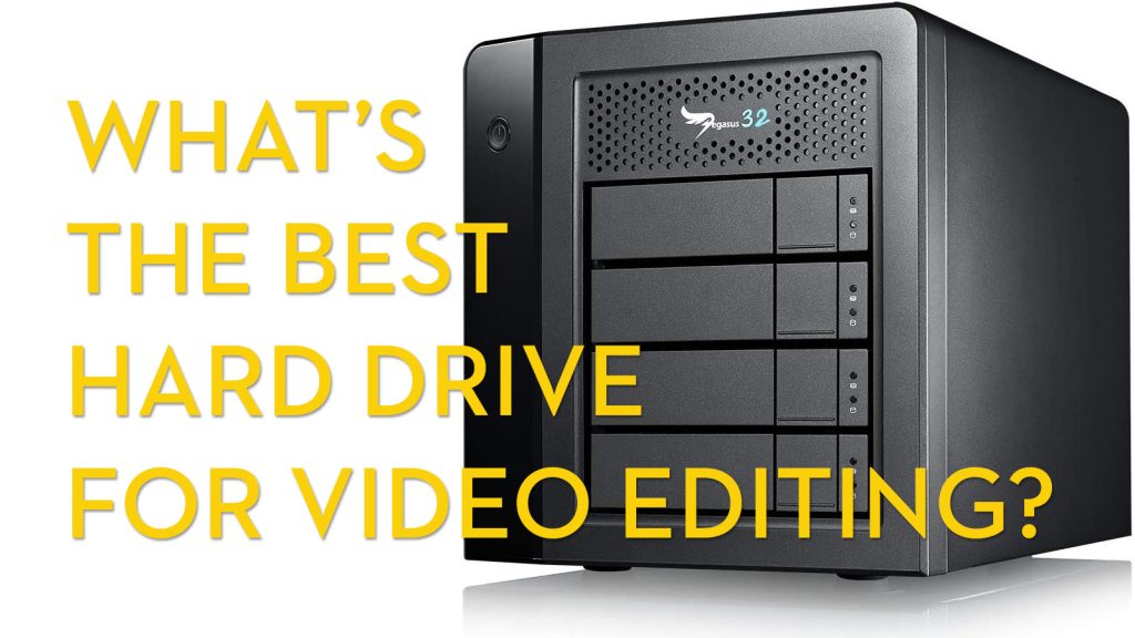 what is the best hard drive or ssd for video editing