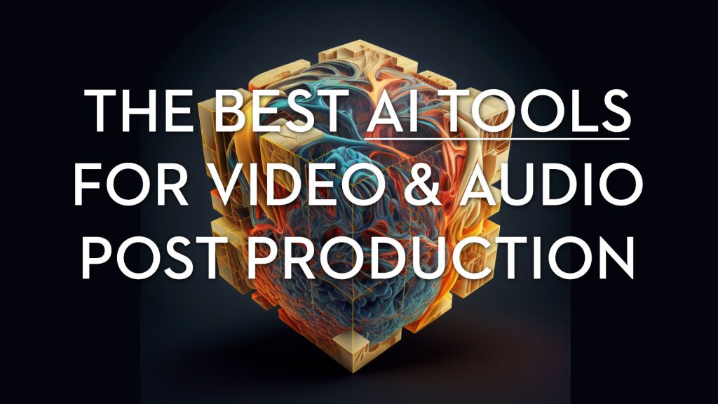 the best ai tools for video and audio post production