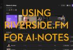 using riverside.fm to record calls and make AI notes
